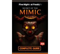 Five Nights at Freddy's: Secret of the Mimic Complete Walkthrough, Endings Guide, Tips, and All Secrets Revealed