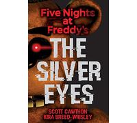 Five Nights At Freddy's. The Silver Eyes: Volume 1
