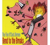 Five O'Clock Heroes,The - Bend To The Breaks + Bonus Tracks (Enhanced) Aust