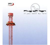 Five of Ten - If You Want My Love [Import]