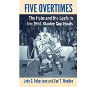 Five Overtimes: The Habs and the Leafs in the 1951 Stanley Cup Finals
