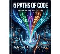 Five Paths of Code: Volume IV The Master Key