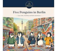 Five Penguins in Berlin: 50 Cozy Coloring Pages of Friendship, City Walks and Berlin Adventures (Serie Color)