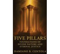 Five Pillars: Foundations of Divine Nature and Eternal Justice