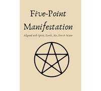 Five-Point Manifestation: Aligned with Spirit, Earth, Air, Fire & Water