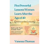 Five Powerful Lessons Women Learn After the Age of 40: Embrace the Lessons: 2 (BRILLIANT WOMEN)