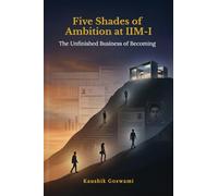 Five Shades of Ambition at IIM-I: The Unfinished Business of Becoming