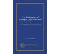 Five short courses of reading in English literature: with biographical and critical references