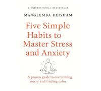 Five simple habits to master stress and anxiety