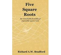 Five Square Roots: the remarkable fecundity of impossible square roots