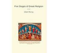 Five Stages of Greek Religion (Classic Books)