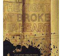 Five Star Trailer Park - Fight That Broke Your Heart