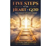 Five Steps to The Heart of God: The Pursuit of God's Heart