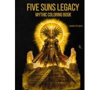 Five Suns Legacy Coloring Book: Mythic Coloring Book - 40 Easy to Medium Mythology Coloring Pages for Adults | Clean Bold Line Art Designs | 40 ... Coloring Series - Easy to Medium Edition)