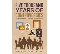 Five Thousand Years of Controversies: A Family's Journey Through World History