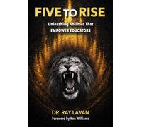 Five to Rise: Unleashing the Abilities that Empower Educators