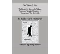 Five Villages At War - The Story of the Men on the Halkyn, Nannerch, Nerquis, Rhosesmor & Rhydymwyn War Memorials