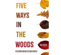Five Ways In The Woods: Ancient Paths For Modern Travellers