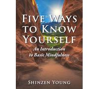 Five Ways to Know Yourself: An Introduction to Basic Mindfulness