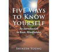 Five Ways to Know Yourself: An Introduction to Basic Mindfulness