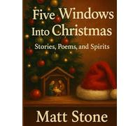 Five Windows Into Christmas: Stories, Poems, and Spirits