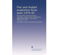 Five-year budget projections fiscal years 1979-83: Hearing before the Joint Economic Committee, Congress of the United States, Ninety-fifth Congress, first session, December 5, 1977
