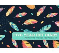 Five Year Dot Diary - Feathers: A Private Way to Track Your Most Personal Info