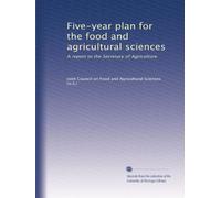 Five-year plan for the food and agricultural sciences: A report to the Secretary of Agriculture