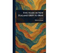 Five Years in New Zealand (1859 to 1864)