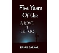 Five Years Of Us: A LOVE I Let Go