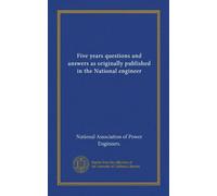 Five years questions and answers as originally published in the National engineer (v.2)