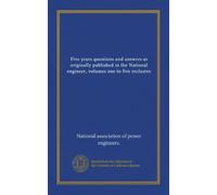 Five years questions and answers as originally published in the National engineer, volumes one to five inclusive