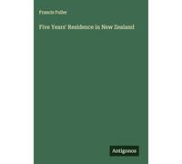 Five Years' Residence in New Zealand