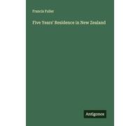 Five Years' Residence in New Zealand