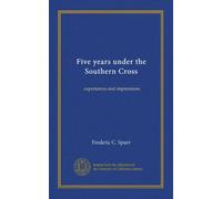 Five years under the Southern Cross: experiences and impressions