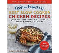 Fix-It and Forget-It Best Slow Cooker Chicken Recipes: Quick and Easy Dinners, Casseroles, Soups, Stews, and More!