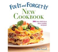 Fix-It and Forget-It New Cookbook: 250 New Delicious Slow Cooker Recipes!