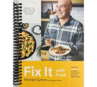 Fix It with Food: More Than 125 Recipes to Address Autoimmune Issues and Inflammation: A Cookbook [Spiral-bound] Michael Symon and Douglas Trattner Douglas Trattner