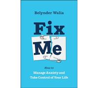 Fix Me: How to Manage Anxiety and Take Control of Your Life
