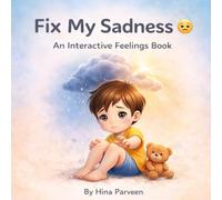 Fix My Sadness: An Interactive Feelings Book for Kids Ages 3-7 (Fix My Feelings Series)