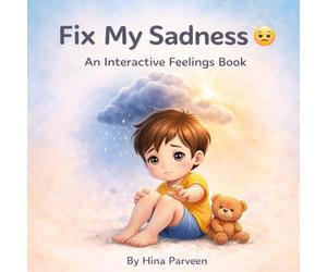 Fix My Sadness: An Interactive Feelings Book for Kids Ages 3-7 (Fix My Feelings Series)