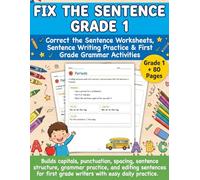 Fix The Sentence Grade 1: Fun Sentence Editing Workbook for Kids Ages 6 - 7 | First Grade Grammar Workbook with Correct the Sentence Worksheets, ... Workbook Series for Kids Grade 1 to 12)