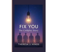 FIX YOU: The Coldplay Story