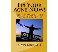 Fix Your Acne NOW!: Don't Wait. Get From Bad Acne