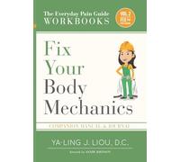 Fix Your Body Mechanics: Companion Manual and Journal for Volume 2 (1 Of 3) (The Everyday Pain Guide)