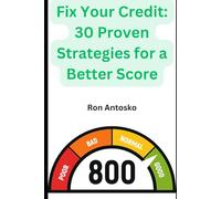 Fix Your Credit: 30 Proven Strategies for a Better Score