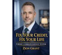 Fix Your Credit, Fix Your Life: Take Control of Your Credit, Reclaim Your Power, and Transform Your Financial Future