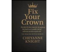 Fix Your Crown: The Healing Hustle Memoir