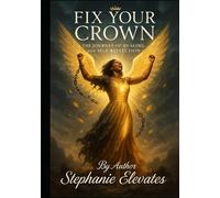 Fix Your Crown, The Journey of Healing and Self-Reflection