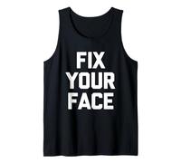 Fix Your Face - Divertido Dicho sarcástico Lindo y Genial Novedad Camiseta sin Mangas